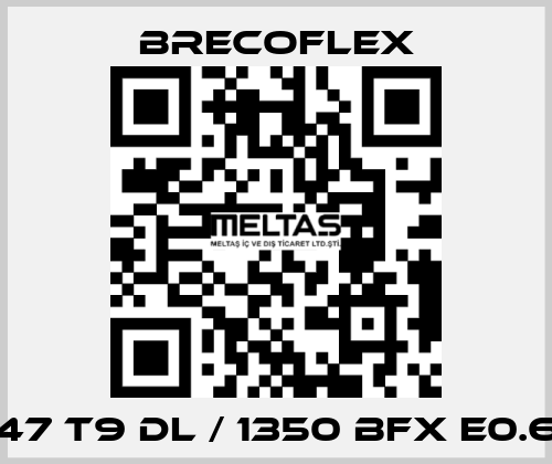 47 T9 DL / 1350 BFX E0.6 Brecoflex