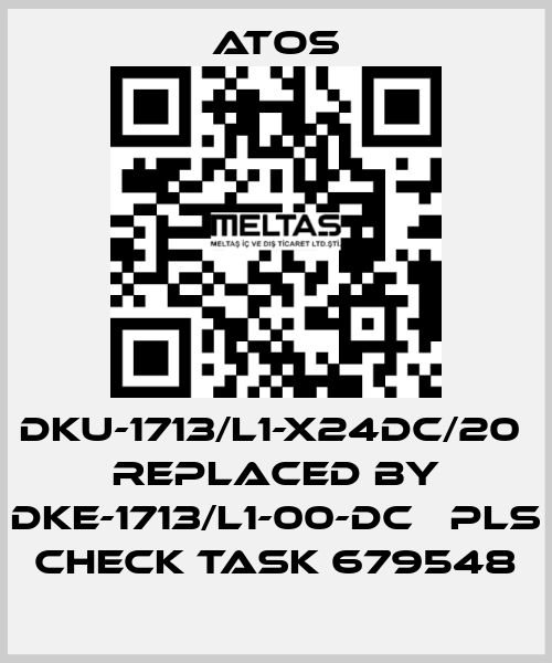 DKU-1713/L1-X24DC/20  replaced by DKE-1713/L1-00-DC   pls check task 679548 Atos