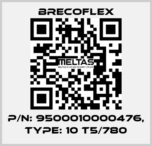 P/N: 9500010000476, Type: 10 T5/780 Brecoflex