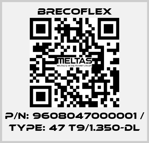 P/N: 9608047000001 / Type: 47 T9/1.350-DL Brecoflex