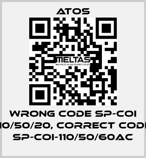 wrong code SP-COI 110/50/20, correct code SP-COI-110/50/60AC Atos