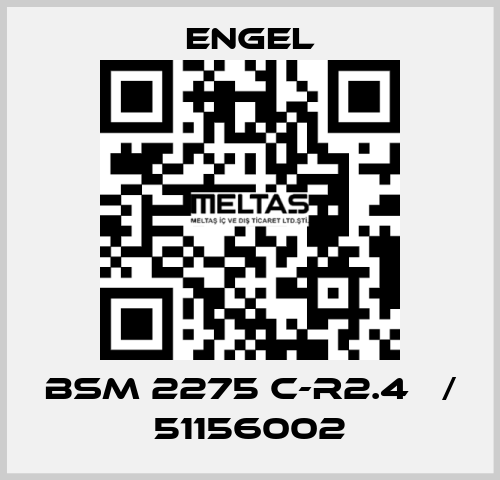 BSM 2275 C-R2.4   / 51156002 ENGEL